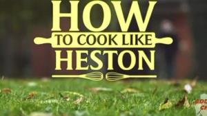 How To Cook Like Heston's Poster