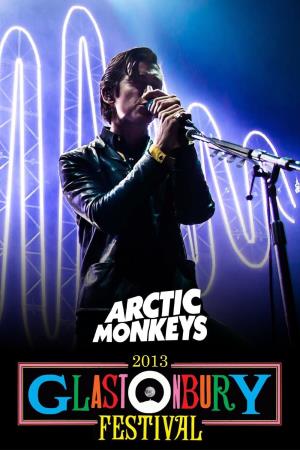 Arctic Monkeys at Glastonbury 2013's Poster