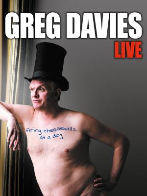 Greg Davies: Firing Cheeseballs At A Dog's Poster