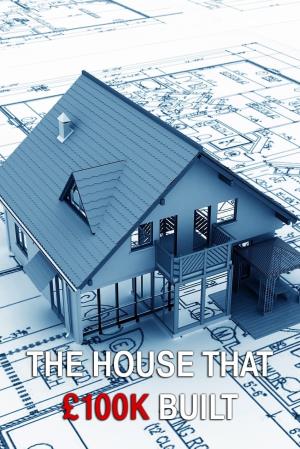 The House That £100k Built's Poster