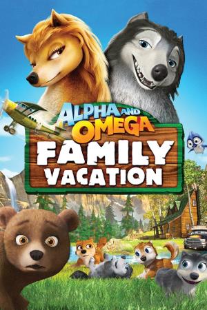 Alpha & Omega: Family Vacation's Poster
