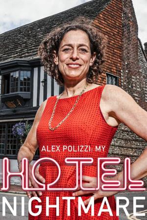 Alex Polizzi: My Hotel Nightmare's Poster