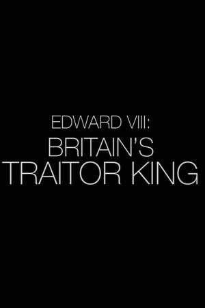 Edward VIII Britain's Traitor King's Poster