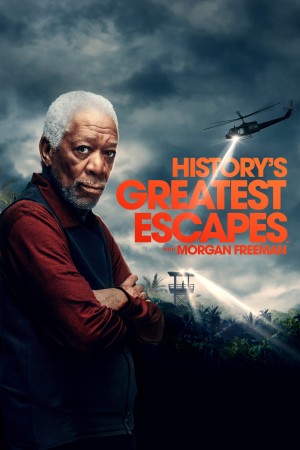 History's Greatest Escapes With Morgan Freeman's Poster