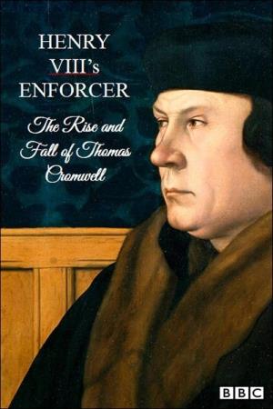 Henry VIII's Enforcer: The Rise...'s Poster
