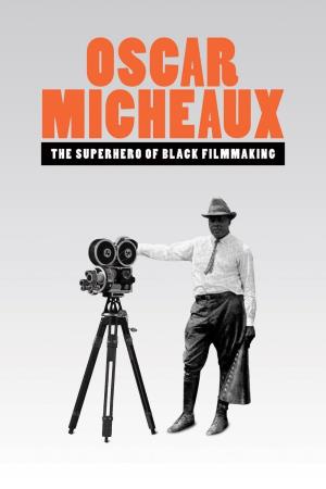 Oscar Micheaux - Il supereroe del cinema americano's Poster