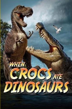 When Crocs Ate Dinosaurs's Poster