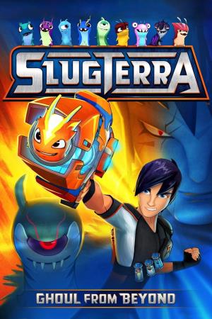 Slugterra: Ghoul From Beyond's Poster