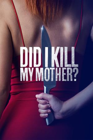 Did I Kill My Mother?'s Poster