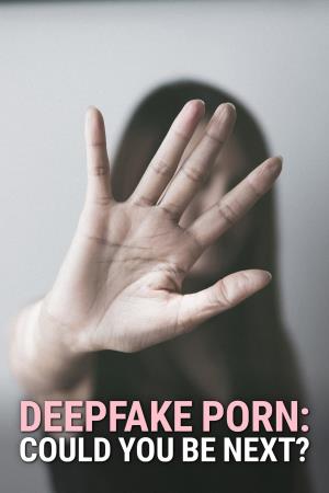 Deepfake Porn: Could You Be Next?'s Poster