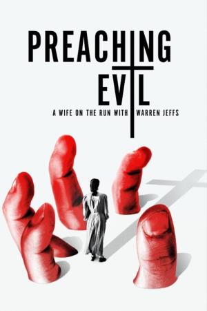 Preaching Evil: A Wife on the Run with Warren Jeffs's Poster