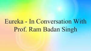 Eureka - In Conversation With Prof. Ram Badan Singh Poster