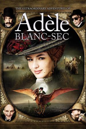 The Extraordinary Adventures Of Adele Blanc-Sec Poster