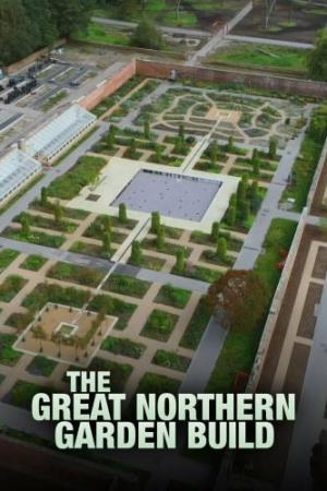 The Great Northern Garden Build Poster
