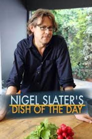 Nigel Slater's Dish of the Day Poster