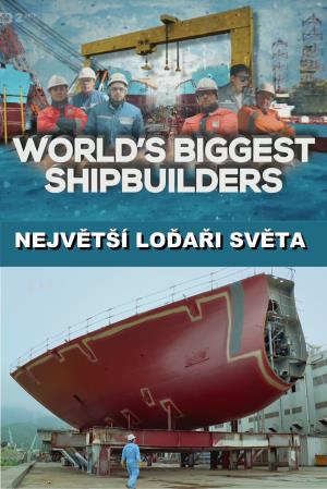 World's Biggest Shipbuilders Poster