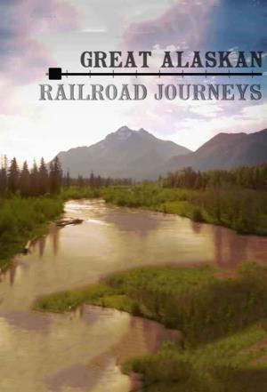 Great Alaskan Railroad Journeys Poster
