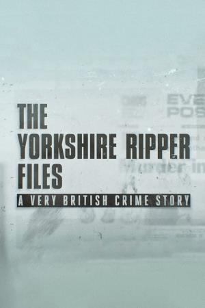 The Yorkshire Ripper Files: A Very British Crime Story Poster