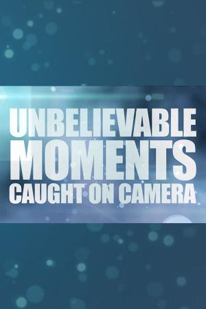 Unbelievable Moments Caught On Camera S6 Poster