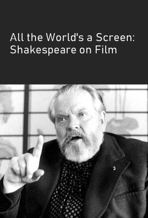 All the World's a Screen - Shakespeare on Film Poster