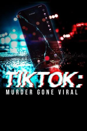 TikTok: Murder Gone Viral... Poster